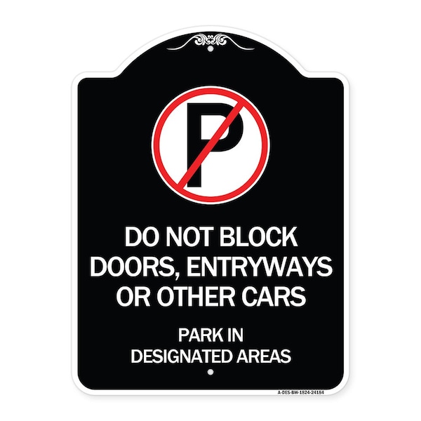 Signmission Do Not Block Doors Enter Ways or Other Cars Park in Designated Areas with No Parking, BW-1824-24184 A-DES-BW-1824-24184 - main